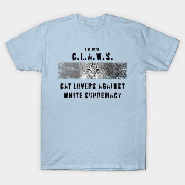 Claws: cat lovers against white supremacy T-Shirt by Blacklinesw9